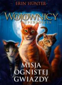 Wojownicy. Misja Ognistej Gwiazdy. Superedycja