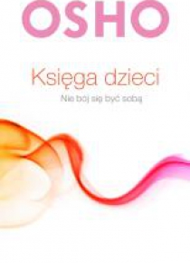 Księga dzieci. Nie bój się być sobą
