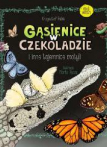 Gąsienice w czekoladzie. I inne tajemnice motyli