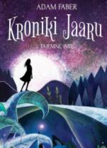 Kroniki Jaaru. Tajemne imię T.4