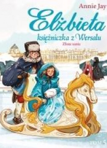 Elżbieta. Księżniczka z Wersalu T.5 Złote sanie