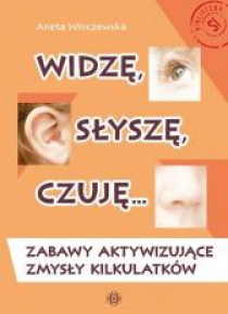 Widzę, słyszę, czuję... Zabawy aktywizujące...