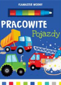 Flamaster wodny. Pracowite pojazdy