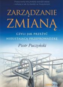 Zarządzanie zmianą, czyli jak przeżyć...
