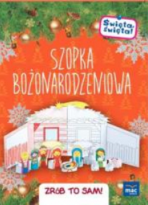 Święta, święta! Szopka bożonar. Zrób to sam