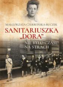 Sanitariuszka Dora. Nie było czasu na strach