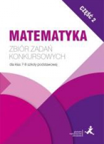 Matematyka. Zbiór zadań konkursowych kl. 7/8. cz.2
