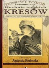 Domowy wyrób. Zapomniana kuchnia polskich Kresów