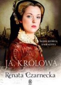 Ja, królowa. Bona Sforza d'Aragona