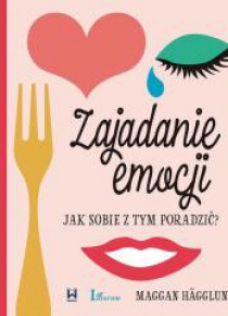 Zajadanie emocji . Jak sobie z tym poradzić?