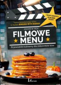 Filmowe Menu. Przewodnik kulinarny dla...