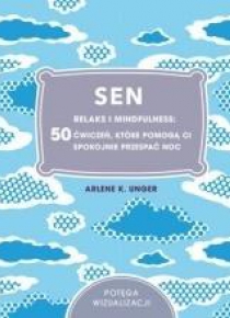 Sen. Relaks i mindfulness: 50 ćwiczeń, które...