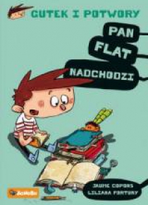 Gutek i potwory t. 1 Pan Flat nadchodzi