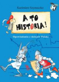 A to historia Opowiadania z dziejów Polski