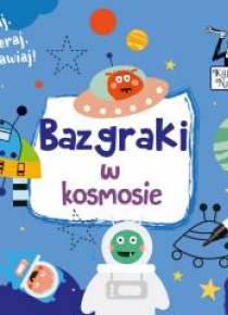 Kapitan Nauka. Bazgraki w kosmosie (3-6 lat)