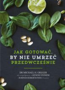 Jak nie umrzeć przedwcześnie. Przepisy