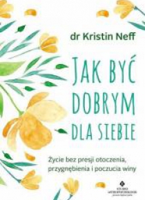 Jak być dobrym dla siebie