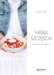 Miska szczęścia. Lokalnie, zdrowo, sezonowo