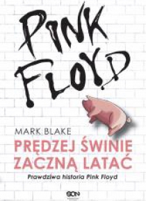 Pink Floyd. Prędzej świnie zaczną latać. Prawdziwa