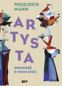 Artysta. Opowieść o moim ojcu