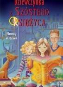 Dziewczynka z Szóstego Księżyca T.1 w.2018