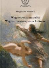 Wagnerowska mozaika. Wagner i wagneryzm w kulturze