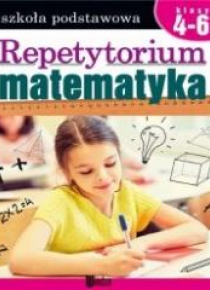 Repetytorium. Matematyka SP kl.4-6