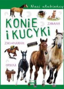 Nasi ulubieńcy. Konie i kucyki
