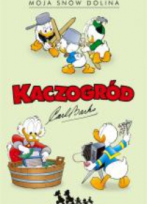 Kaczogród .Carl Barks. Moja snów dolina T.2