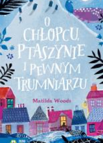 O chłopcu, ptaszynie i pewnym trumniarzu