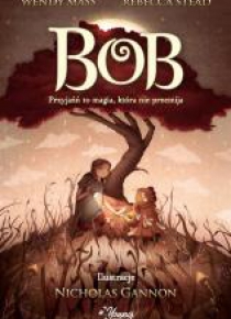 Bob. Przyjaźń to magia, która nie przemija