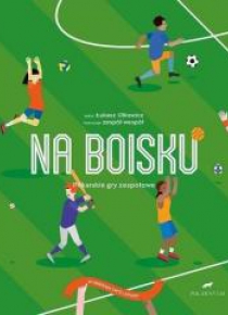 Na boisku. Piłkarskie gry zespołowe