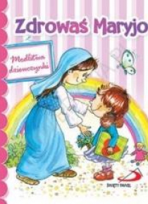 Zdrowaś Maryjo. Modlitwa dziewczynki