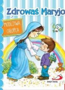 Zdrowaś Maryjo. Modlitwa chłopca