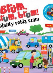 Brum, brum! Pojazdy robią szum
