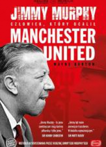 Jimmy Murphy: człowiek, który ocalił Manchester Un