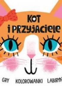 Kot i przyjaciele. Gry-kolorowanki-labirynty