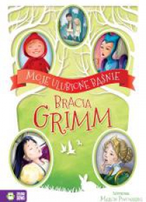 Moje ulubione baśnie. Bracia Grimm
