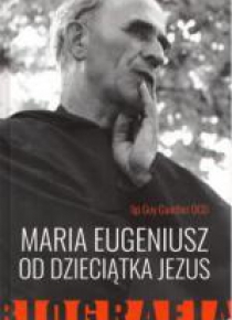 Maria Eugeniusz od Dzieciątka Jezus. Biografia