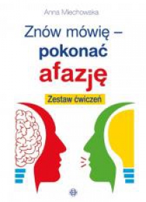 Znów mówię - pokonać afazję. Zestaw ćwiczeń