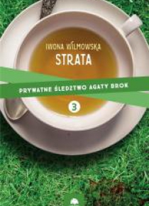 Prywatne Śledztwo Agaty Brok T.3 Strata