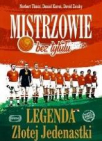 Mistrzowie bez tytułu. Legenda Złotej Jedenastki