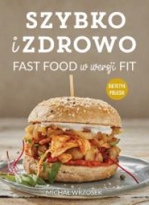 Szybko i zdrowo. Fast food w wersji fit