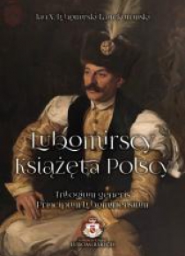 Lubomirscy. Książęta polscy. Tomy 1-3