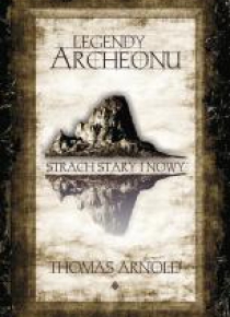 Legendy Archeonu. Strach stary I nowy