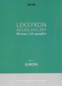 Leksykon aksjologiczny Słowian i... t. 2 Europa