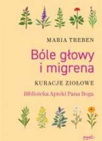 Bóle głowy i migrena. Kuracje ziołowe