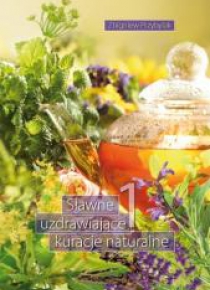 Sławne uzdrawiające kuracje naturalne 1