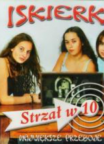 Iskierki. Strzał w 10 - Największe Przeboje