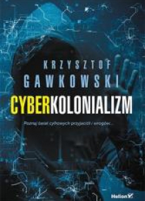 Cyberkolonializm. Poznaj świat cyfrowych ...